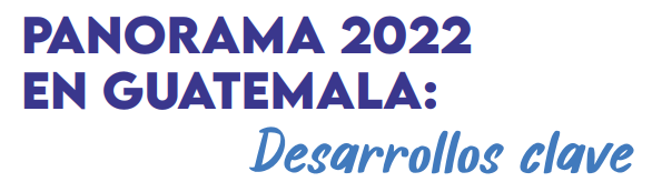 título "Panorama 2022 en Guatemala: Desarrollos clave"